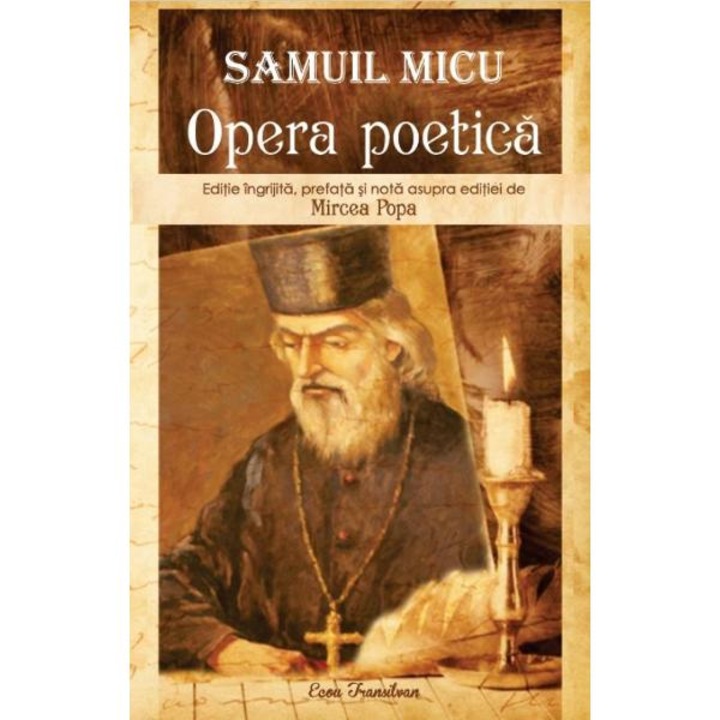 Samuil Micu. Opera Poetica - Mircea Popa