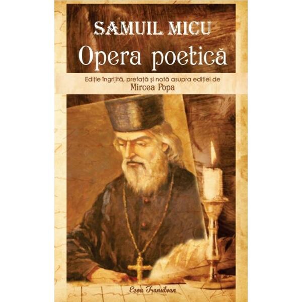 Samuil Micu. Opera poetica - Mircea Popa
