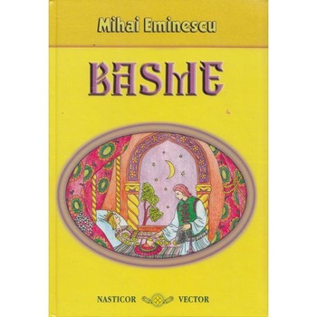 Basme - Mihai Eminescu Basme - Mihai Eminescu