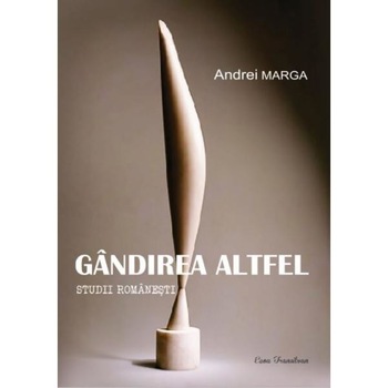 Gandirea altfel - Andrei Marga Gandirea altfel - Andrei Marga