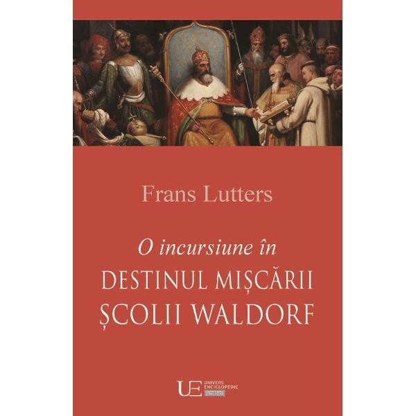 O incursiune in destinul miscarii Scolii Waldorf - Frans Lutters