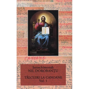 Talcuiri la canoane vol.1 - Ieroschimonah Nil Dorobantu Talcuiri la canoane vol.1 - Ieroschimonah Nil Dorobantu