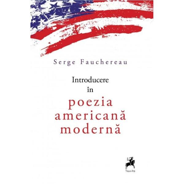 Introducere in poezia americana moderna - Serge Fauchereau