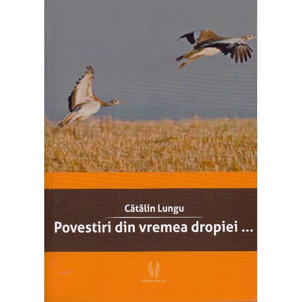 Povestiri din vremea dropiei... - Catalin Lungu