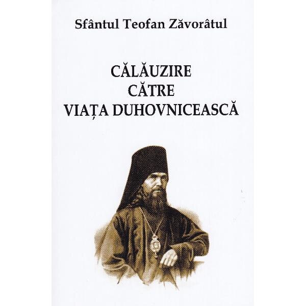 Calauzire catre viata duhovniceasca - Sfantul Teofan Zavoratul