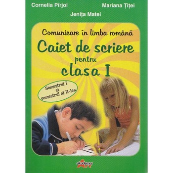 Caiet de scriere cls 1 Comunicare in limba romana - Cornelia Pirjol, Mariana Titei Caiet de scriere cls 1 Comunicare in limba romana - Cornelia Pirjol, Mariana Titei