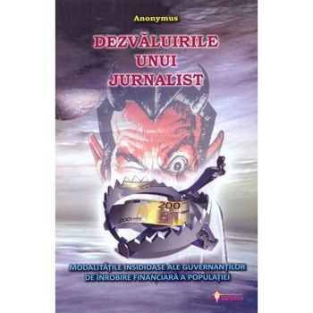 Dezvaluirile unui jurnalist - Anonymus Dezvaluirile unui jurnalist - Anonymus