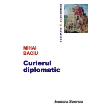 Curierul diplomatic - Mihai Baciu Curierul diplomatic - Mihai Baciu