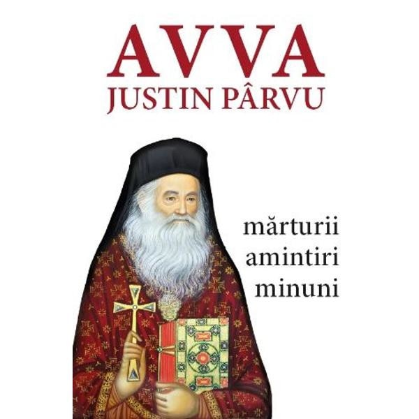 Avva Justin Parvu. Marturii. Amintiri. Minuni