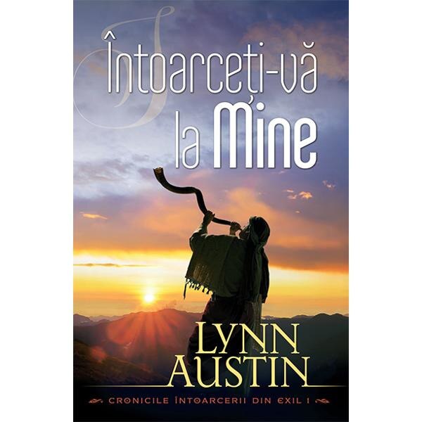 Intoarceti-va la Mine - Lynn Austin