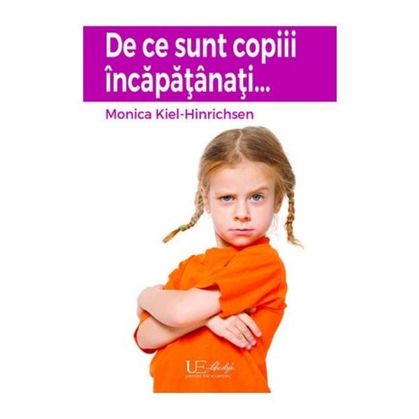 De ce sunt copiii incapatanati... - Monica Kiel-Hinrichsen