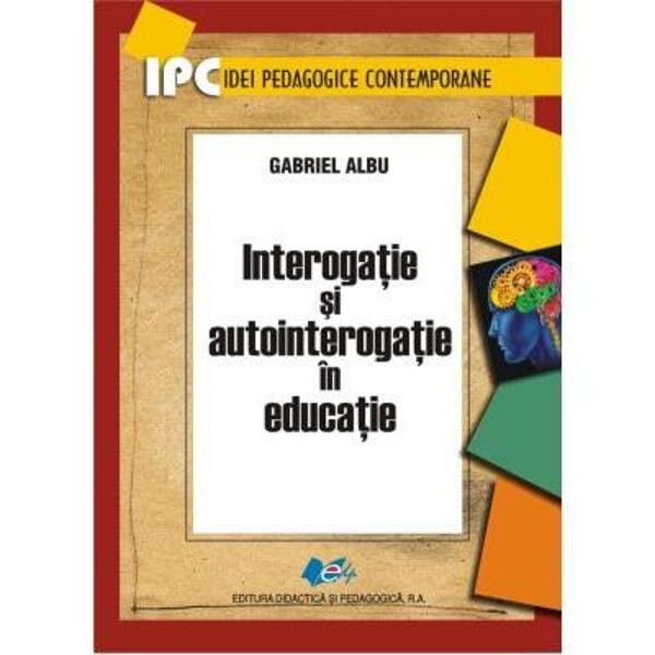 Interogatie si autointerogatie in educatie - Gabriel Albu
