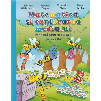 Matematica si explorarea mediului - Clasa a 1-a. Partea II - Manual + CD - Gabriela Barbulescu, Daniela Besliu Matematica si explorarea mediului - Clasa a 1-a. Partea II - Manual + CD - Gabriela Barbulescu, Daniela Besliu