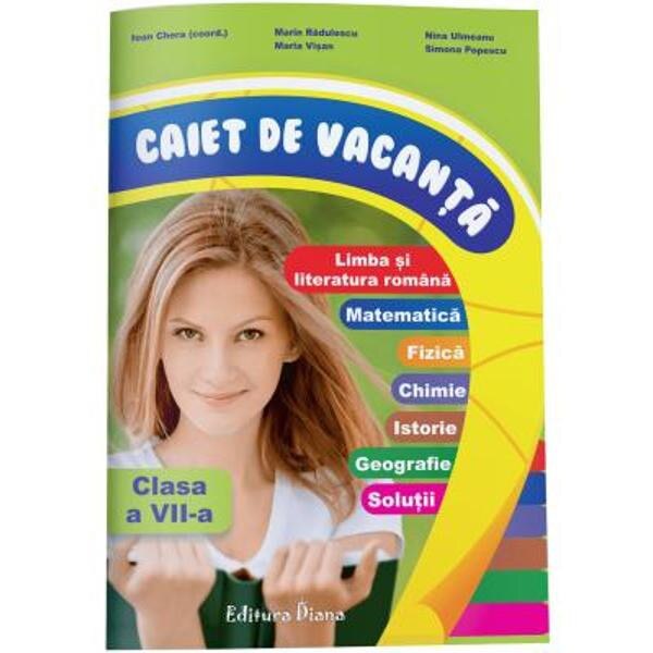 Caiet de vacanta - Clasa a 7-a - Ioan Chera, Maria Visan, Marin Radulescu, Nina Ulmeanu, Simona Popescu