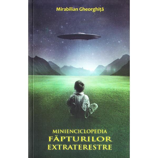 Minienciclopedia fapturilor extraterestre - Mirabilian Gheorghita