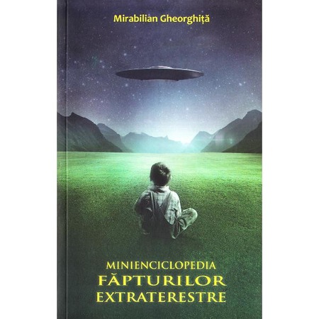 Minienciclopedia Fapturilor Extraterestre Mirabilian Gheorghita Emag Ro