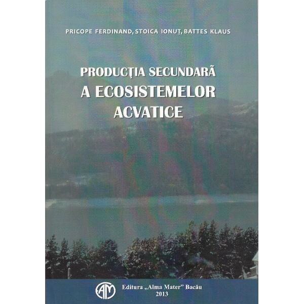 Productia secundara a ecosistemelor acvatice - Ferdinand Pricope, Ionut Stoica, Klaus Battes