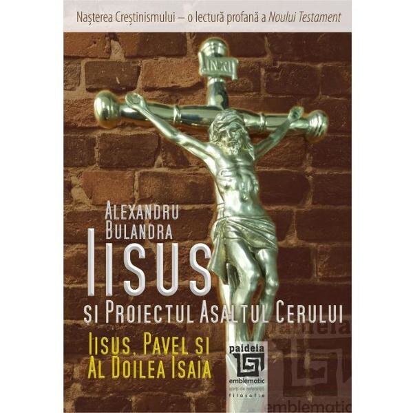 Iisus si Proiectul Asaltul cerului - Alexandru Bulandra
