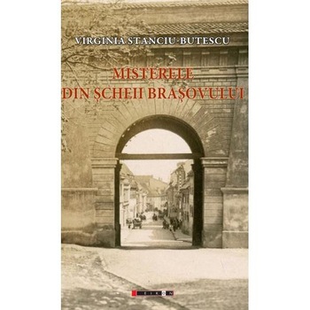 Misterele din Scheii Brasovului - Virginia Stanciu-Butescu Misterele din Scheii Brasovului - Virginia Stanciu-Butescu