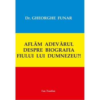 Aflam adevarul despre biografia fiului lui Dumnezeu?! - Gheorghe Funar Aflam adevarul despre biografia fiului lui Dumnezeu?! - Gheorghe Funar