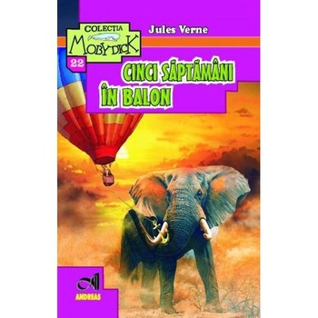 Cinci saptamani in balon - Jules Verne Cinci saptamani in balon - Jules Verne