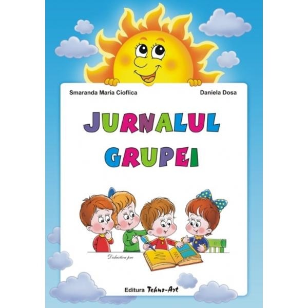 Jurnalul grupei - Smaranda Maria Cioflica, Daniela Dosa