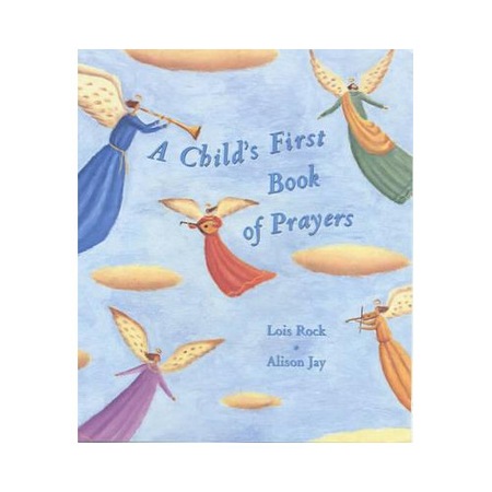 Child's First Book Of Prayers Lois Rock