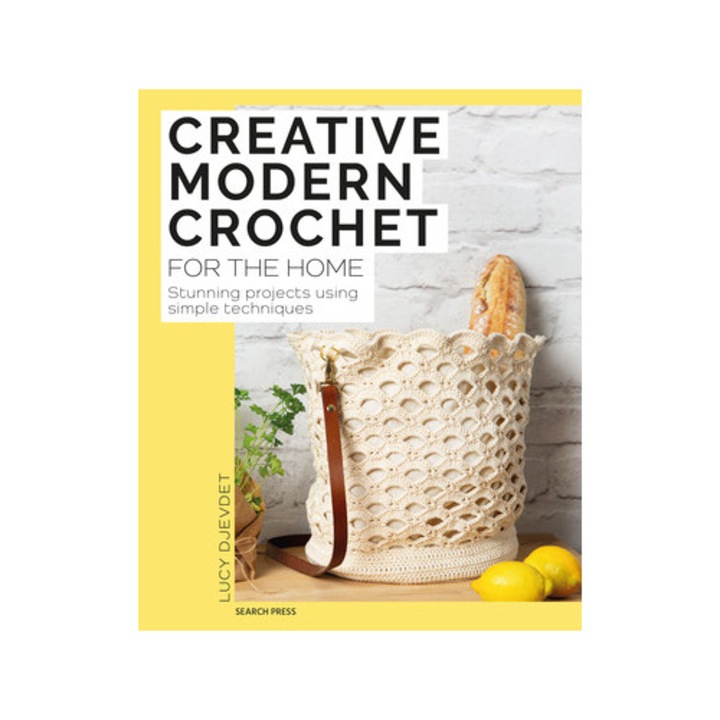 Creative Modern Crochet For The Home: Stunning Projects Using Simple Techniques - Lucy Djevdet