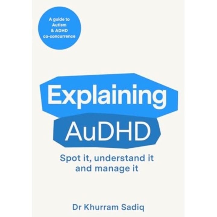 Explaining Audhd - Dr Khurram Sadiq