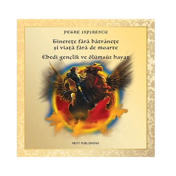 Tinerete fara batranete si viata fara de moarte, Editie Bilingva Romana-Turca Tinerete fara batranete si viata fara de moarte, Editie Bilingva Romana-Turca