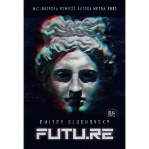 FUTU.RE, Dmitrij Glukhovsky, 2023, carte hardcover