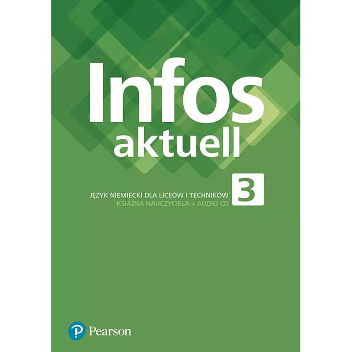 Infos Aktuell 3, PEARSON, manual pentru liceu si tehnic, cu CD audio, pentru incepatori