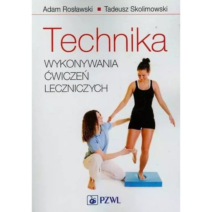 Technika wykonywania ćwiczeń leczniczych, PZWL, 2009