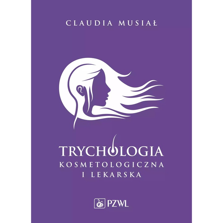 Trychologia kosmetologiczna i lekarska, Claudie Musial, PZWL