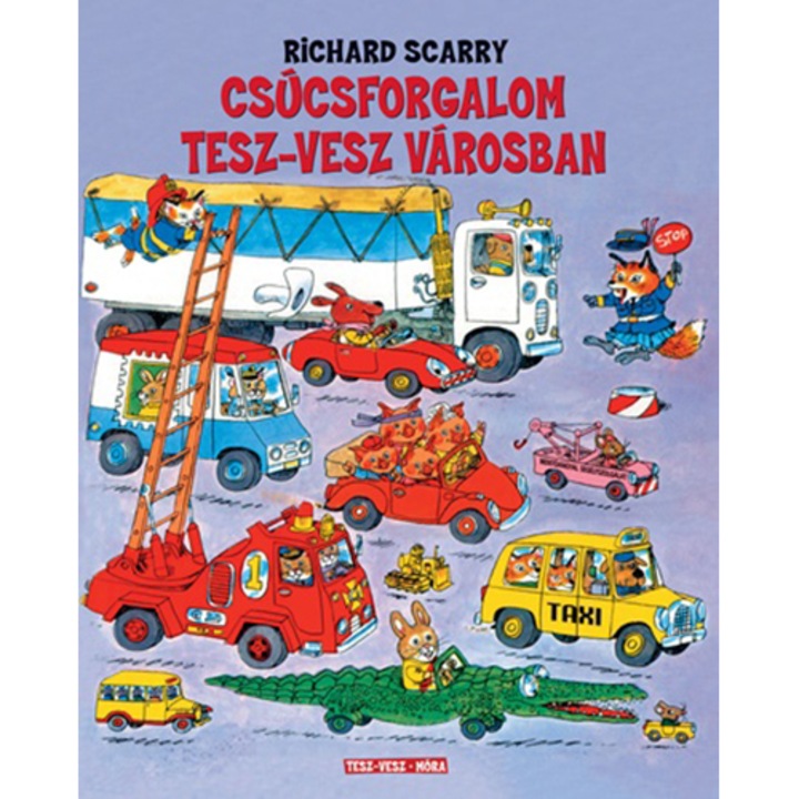 Csúcsforgalom Tesz-Vesz városban - Richard Scarry