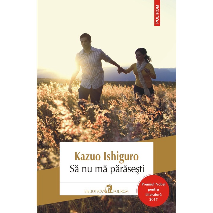 Sa nu ma parasesti (editia 2017) - Kazuo Ishiguro