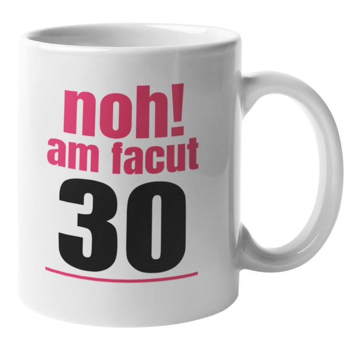 Cana personalizata, Noh! am facut 30! 350 ml