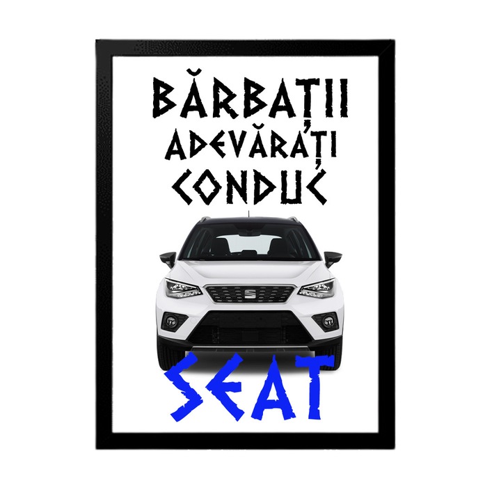 Tablou decorativ pentru pasionati cu mesaj:"Barbatii adevarati conduc seat", Betaprint, Rama Neagra, 30x20cm, A4