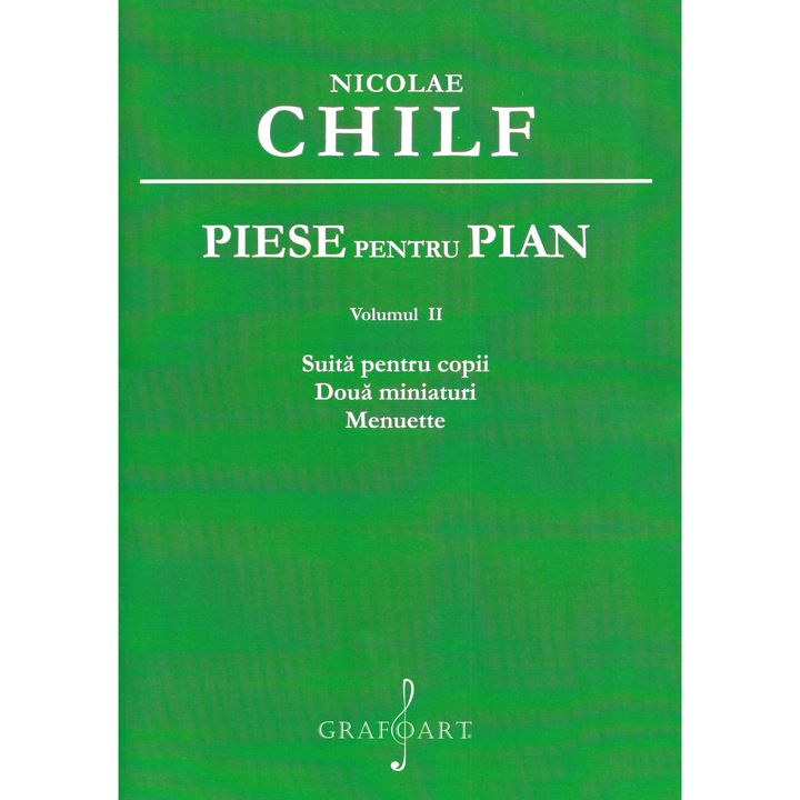 Piese Pentru Pian Vol.2: Suita Pentru Copii. Doua Miniaturi. Menuette - Nicolae Chilf