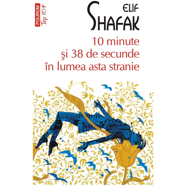 10 minute si 38 de secunde in lumea asta stranie, Elif Shafak