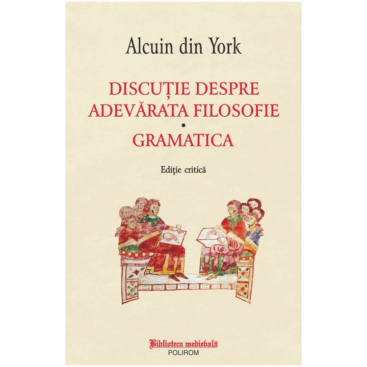 Discutie despre adevarata filosofie * Gramatica. Editie critica, Alcuin din York