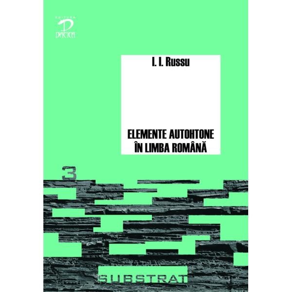 Elemente autohtone in limba romana - I.I. Russu