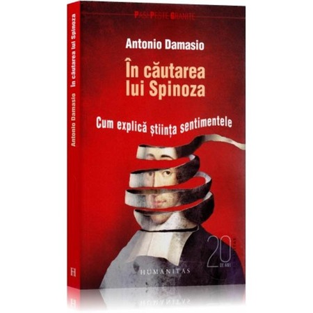 In Cautarea Lui Spinoza Antonio Damasio Emag Ro