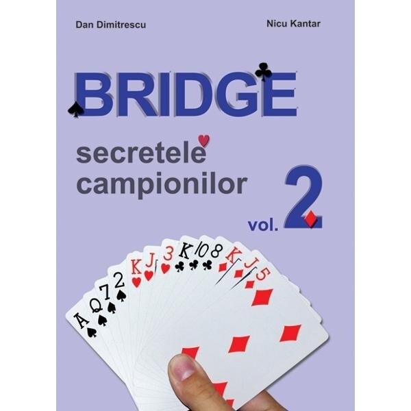 Bridge vol.2 - Secretele campionilor - Dan Dumitrescu, Nicu Kantar