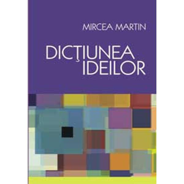 Dictiunea ideilor - Mircea Martin