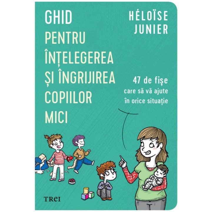 Ghid pentru intelegerea si ingrijirea copiilor mici, Heloise Junier