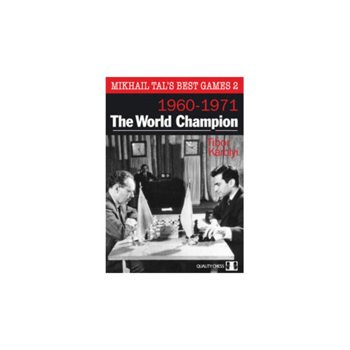 Mikhail Tal's Best Games 2 - The World Champion, Wydawnictwo Quality Chess, Tibor Karolyi