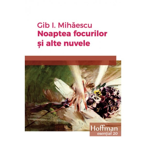Noaptea focurilor si alte nuvele - Gib I. Mihaescu