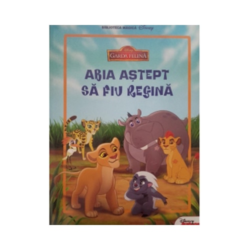 Disney. Garda felina. Abia astept sa fiu regina - Disney