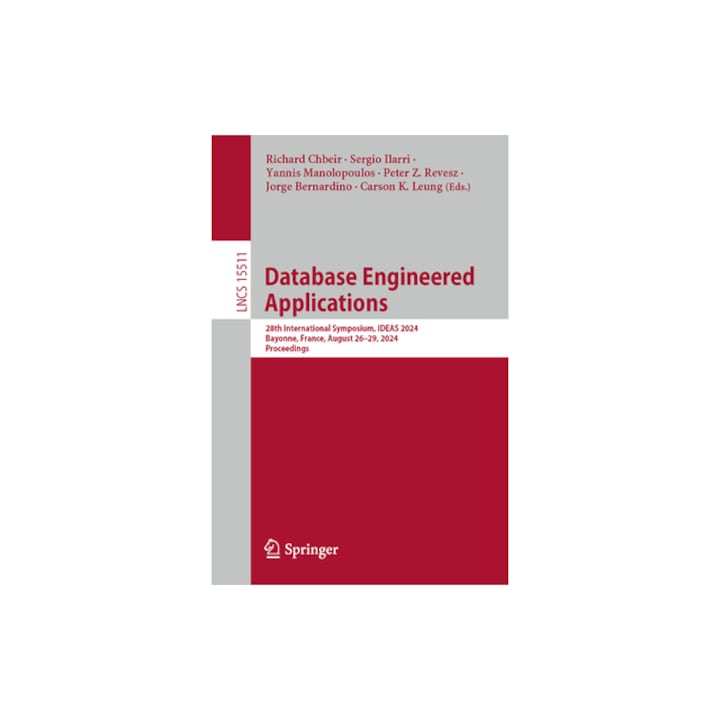 Database Engineered Applications 28th International Symposium, Ideas 2024, Bayonne, France, August 26-29, 2024, Proceedings, Richard Chbeir
